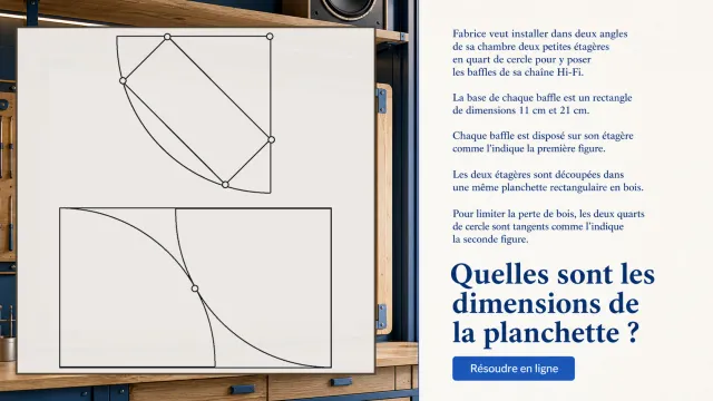 Les étagères en quart de cercle — Problème | Tangente