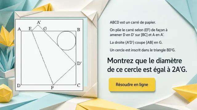 Un pli et un cercle inscrit : défi géométrique | Tangente