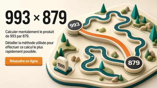 Raccourci : calculer 993 fois 879 mentalement | Tangente