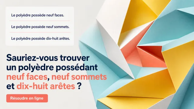 Défi : polyèdre à 9 faces, 9 sommets et 18 arêtes | Tangente
